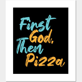 First God Then Pizza Posters and Art